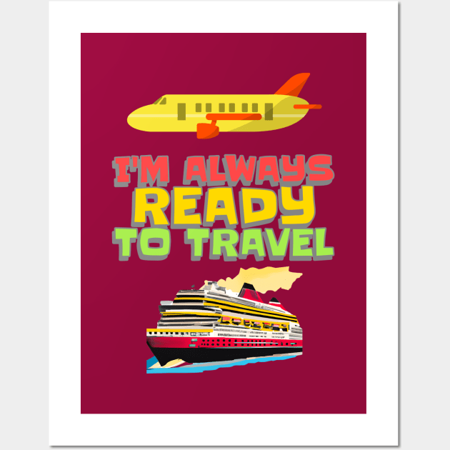 Always Ready To Travel Wall Art by masksutopia